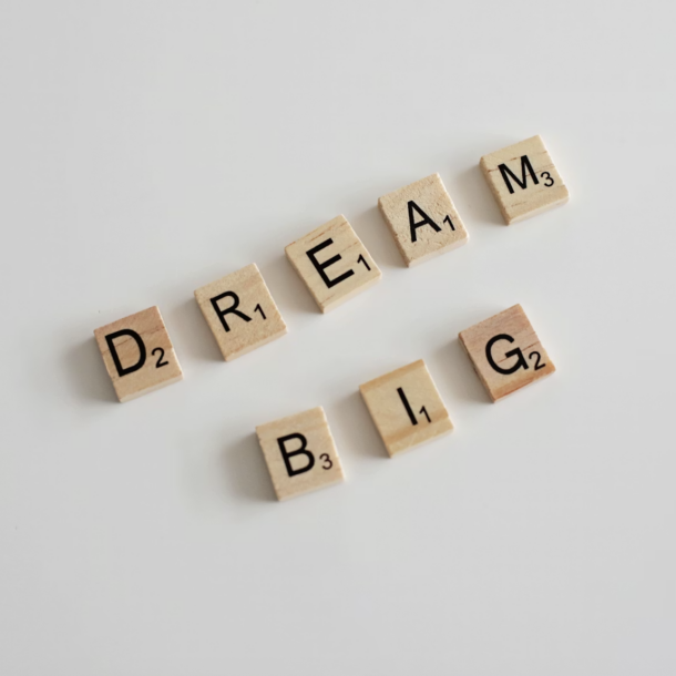 Define your goals, Dream Big