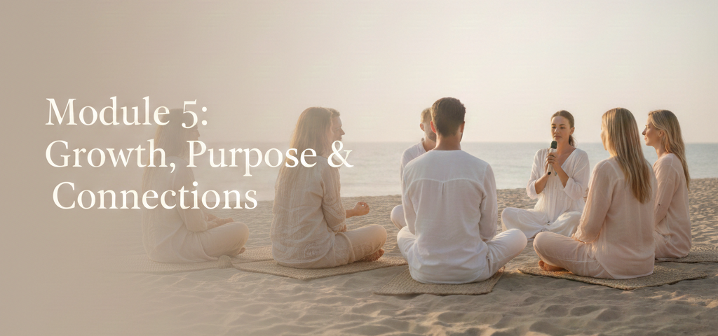 1:1 Coaching - Module 5: Growth, Purpose & Connections